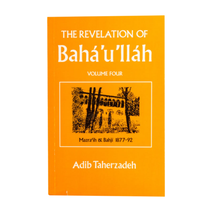 Revelation of Bahá'u'lláh Vol. 4